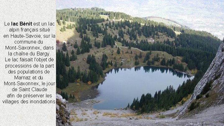 Le lac Bénit est un lac alpin français situé en Haute-Savoie, sur la commune