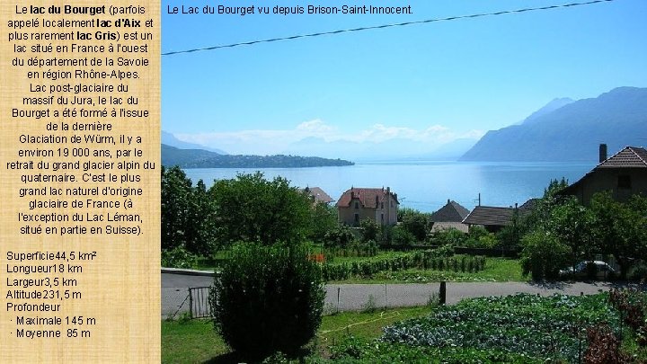 Le lac du Bourget (parfois appelé localement lac d'Aix et plus rarement lac Gris)