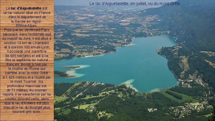 Le lac d'Aiguebelette, en juillet, vu du mont Grêle Le lac d'Aiguebelette est un