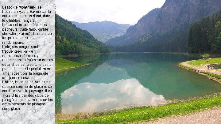 Le lac de Montriond se trouve en Haute-Savoie sur la commune de Montriond, dans