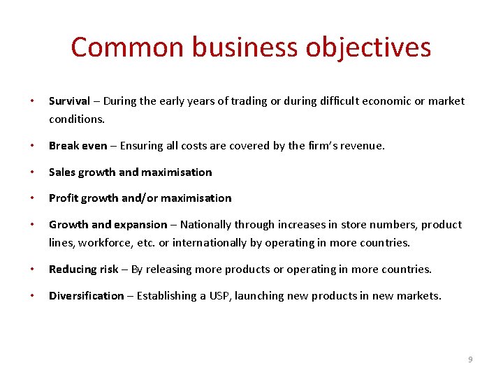 Common business objectives • Survival – During the early years of trading or during