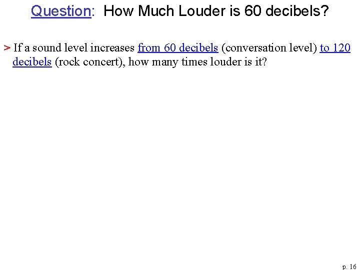 Question: How Much Louder is 60 decibels? > If a sound level increases from