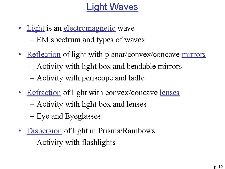 Light Waves • Light is an electromagnetic wave – EM spectrum and types of