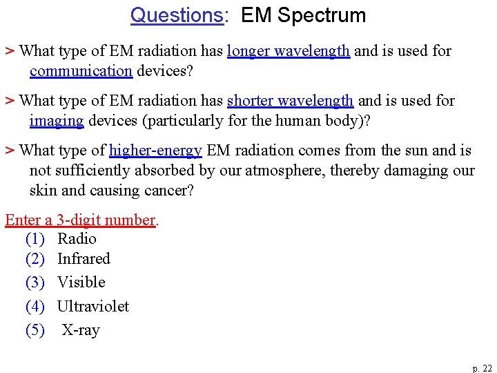 Questions: EM Spectrum > What type of EM radiation has longer wavelength and is