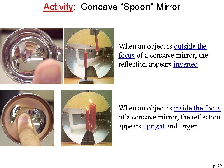 Activity: Concave “Spoon” Mirror When an object is outside the focus of a concave