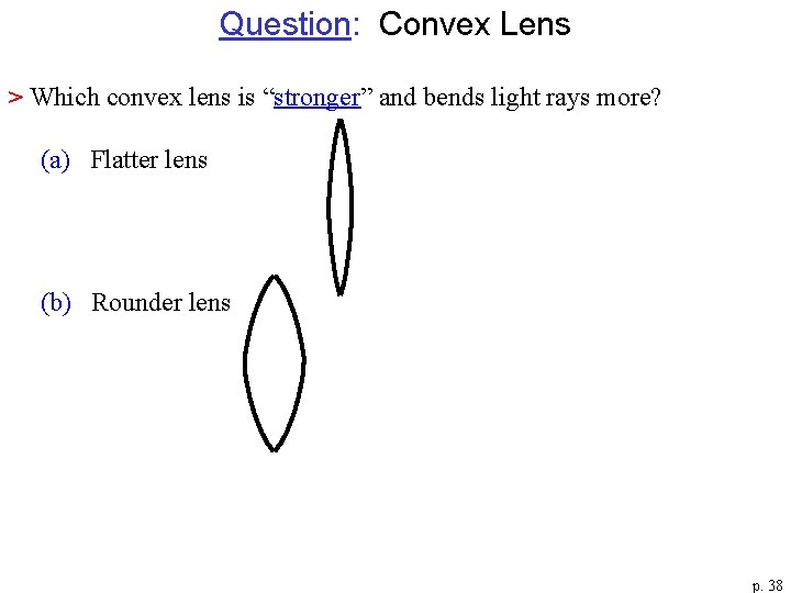 Question: Convex Lens > Which convex lens is “stronger” and bends light rays more?