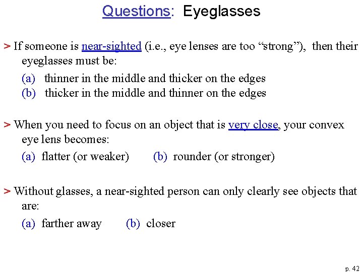 Questions: Eyeglasses > If someone is near-sighted (i. e. , eye lenses are too
