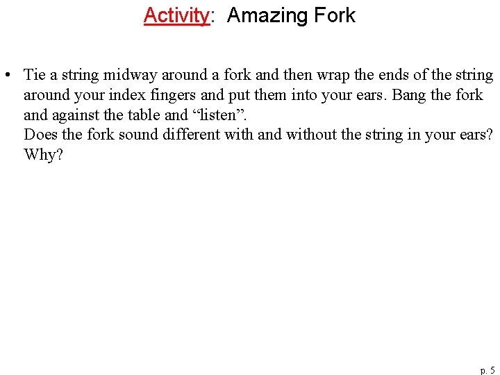 Activity: Amazing Fork • Tie a string midway around a fork and then wrap