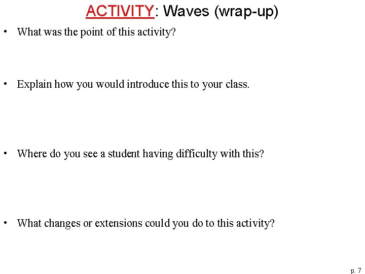 ACTIVITY: Waves (wrap-up) • What was the point of this activity? • Explain how