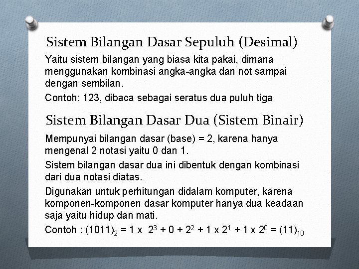 Sistem Bilangan Dasar Sepuluh (Desimal) Yaitu sistem bilangan yang biasa kita pakai, dimana menggunakan