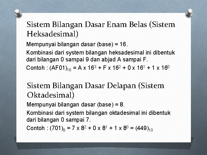 Sistem Bilangan Dasar Enam Belas (Sistem Heksadesimal) Mempunyai bilangan dasar (base) = 16. Kombinasi