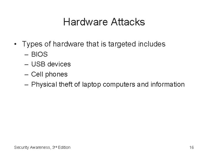 Hardware Attacks • Types of hardware that is targeted includes – – BIOS USB
