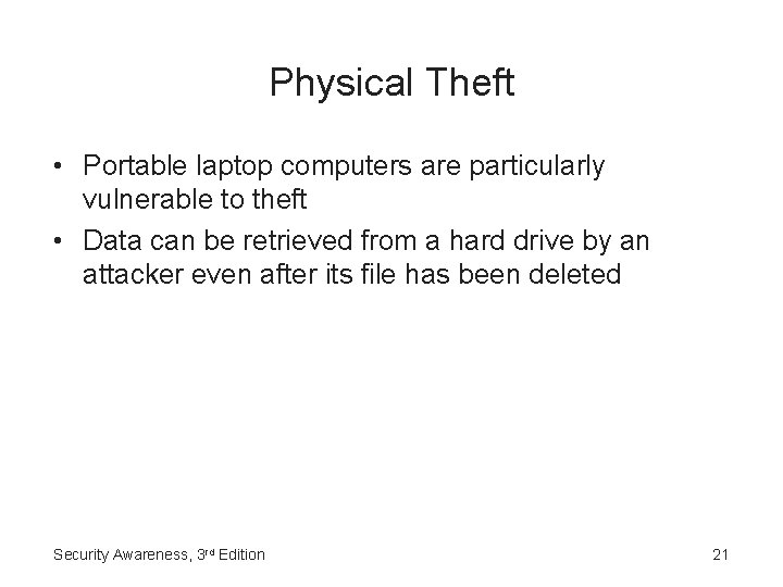 Physical Theft • Portable laptop computers are particularly vulnerable to theft • Data can