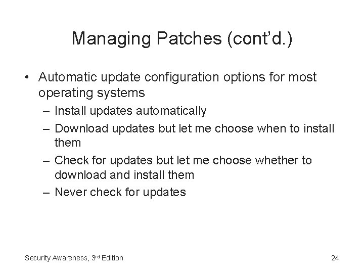 Managing Patches (cont’d. ) • Automatic update configuration options for most operating systems –