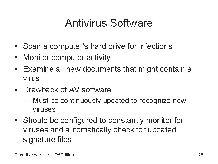 Antivirus Software • Scan a computer’s hard drive for infections • Monitor computer activity