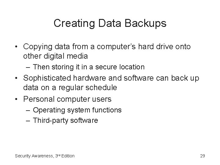 Creating Data Backups • Copying data from a computer’s hard drive onto other digital