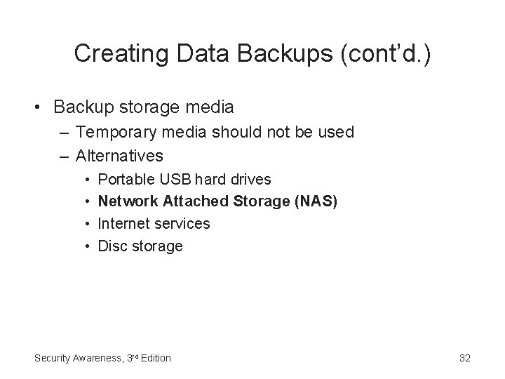 Creating Data Backups (cont’d. ) • Backup storage media – Temporary media should not