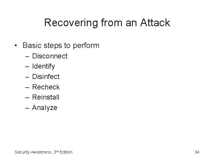 Recovering from an Attack • Basic steps to perform – – – Disconnect Identify