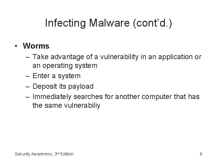 Infecting Malware (cont’d. ) • Worms – Take advantage of a vulnerability in an