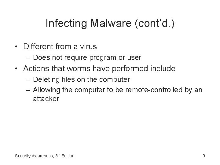 Infecting Malware (cont’d. ) • Different from a virus – Does not require program