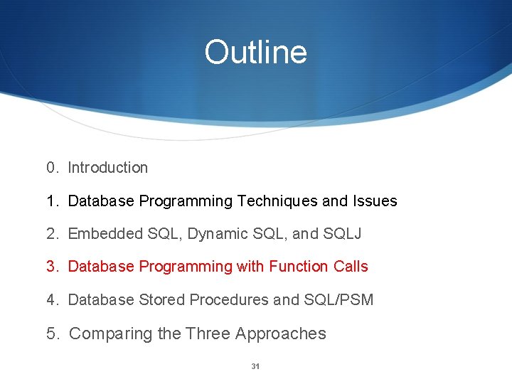 Outline 0. Introduction 1. Database Programming Techniques and Issues 2. Embedded SQL, Dynamic SQL,