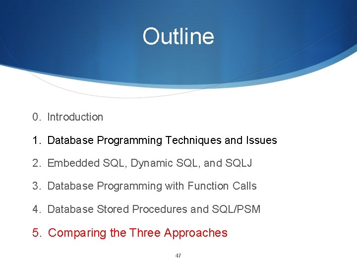 Outline 0. Introduction 1. Database Programming Techniques and Issues 2. Embedded SQL, Dynamic SQL,