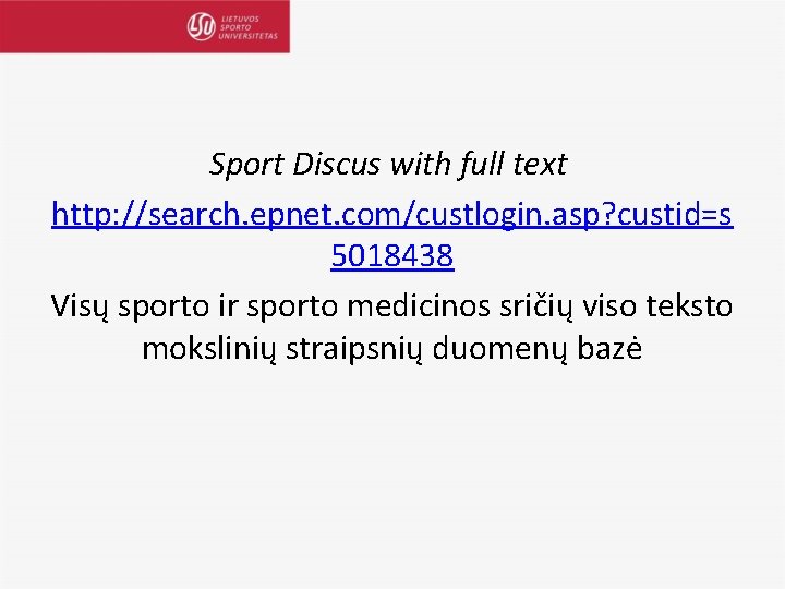 Sport Discus with full text http: //search. epnet. com/custlogin. asp? custid=s 5018438 Visų sporto