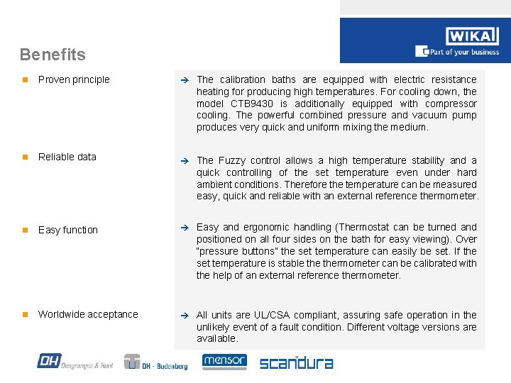 Benefits Proven principle è The calibration baths are equipped with electric resistance heating for