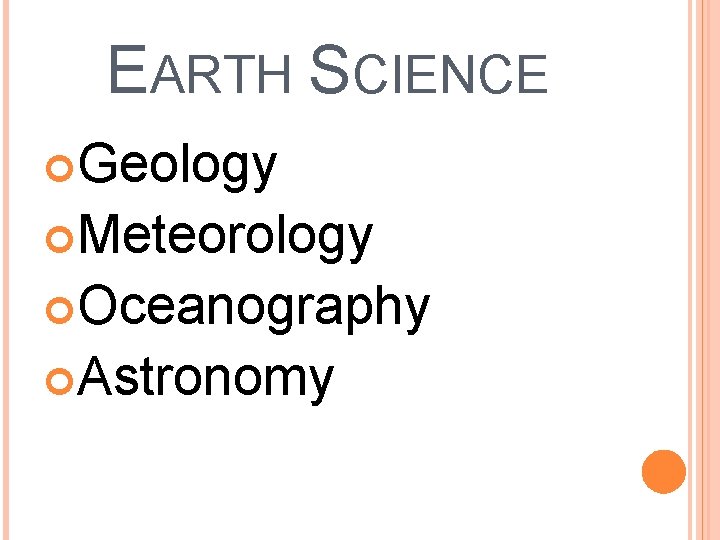 EARTH SCIENCE Geology Meteorology Oceanography Astronomy EARTH SCIENCE Geology Meteorology Oceanography Astronomy