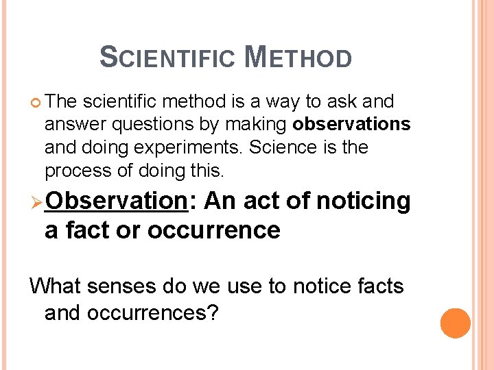 SCIENTIFIC METHOD The scientific method is a way to ask and answer questions by SCIENTIFIC METHOD The scientific method is a way to ask and answer questions by