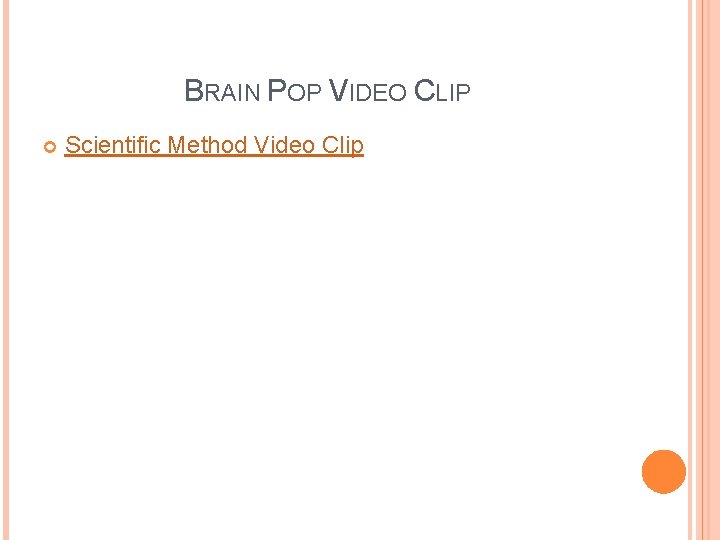 BRAIN POP VIDEO CLIP Scientific Method Video Clip BRAIN POP VIDEO CLIP Scientific Method Video Clip