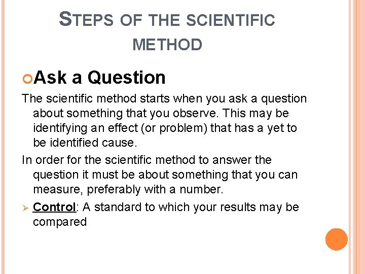 STEPS OF THE SCIENTIFIC METHOD Ask a Question The scientific method starts when you STEPS OF THE SCIENTIFIC METHOD Ask a Question The scientific method starts when you