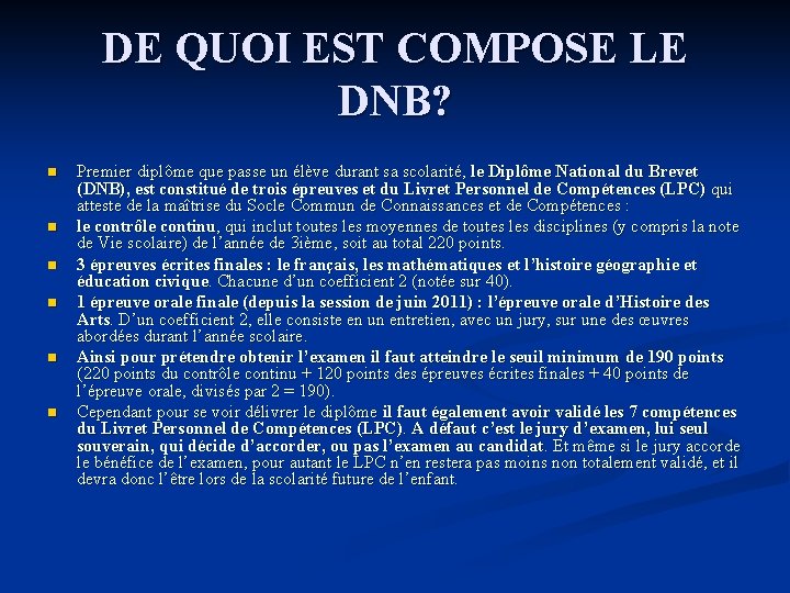 DE QUOI EST COMPOSE LE DNB? n n n Premier diplôme que passe un