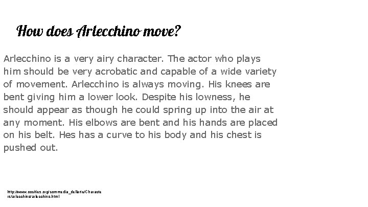 How does Arlecchino move? Arlecchino is a very airy character. The actor who plays