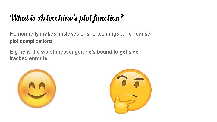 What is Arlecchino’s plot function? He normally makes mistakes or shortcomings which cause plot