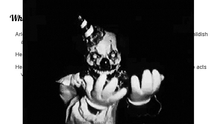 What do we think about Arlecchino? Arlecchino is the comedic person out of all