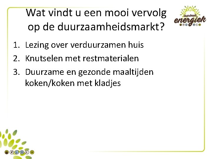 Wat vindt u een mooi vervolg op de duurzaamheidsmarkt? 1. Lezing over verduurzamen huis