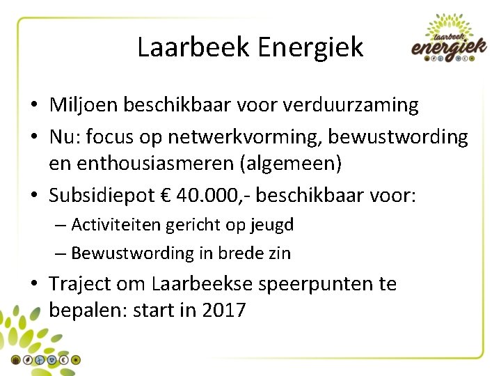 Laarbeek Energiek • Miljoen beschikbaar voor verduurzaming • Nu: focus op netwerkvorming, bewustwording en