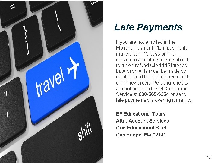 Late Payments If you are not enrolled in the Monthly Payment Plan, payments made