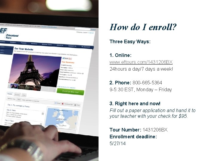 How do I enroll? Three Easy Ways: 1. Online: www. eftours. com/1431206 BX 24