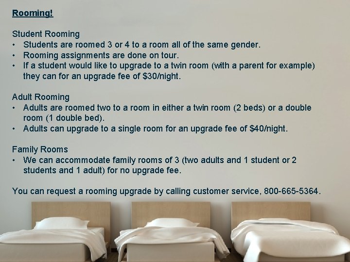 Rooming! Student Rooming • Students are roomed 3 or 4 to a room all