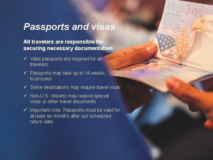 Passports and visas All travelers are responsible for securing necessary documentation ü Valid passports
