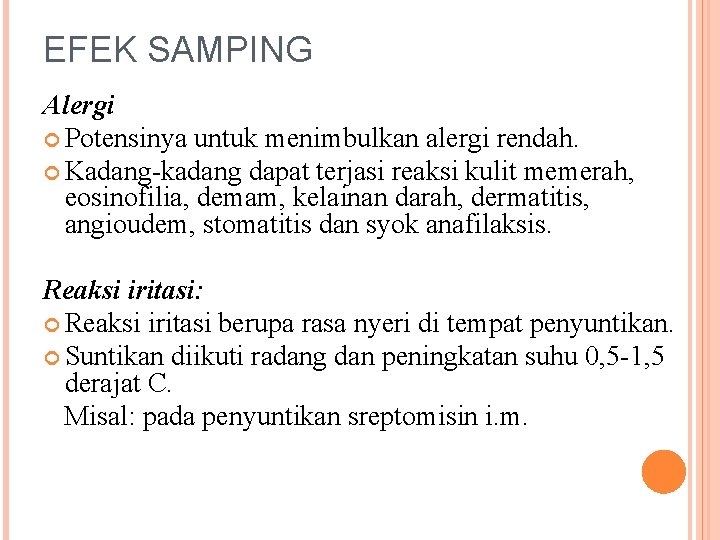 EFEK SAMPING Alergi Potensinya untuk menimbulkan alergi rendah. Kadang-kadang dapat terjasi reaksi kulit memerah,