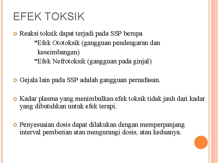 EFEK TOKSIK Reaksi toksik dapat terjadi pada SSP berupa *Efek Ototoksik (gangguan pendengaran dan