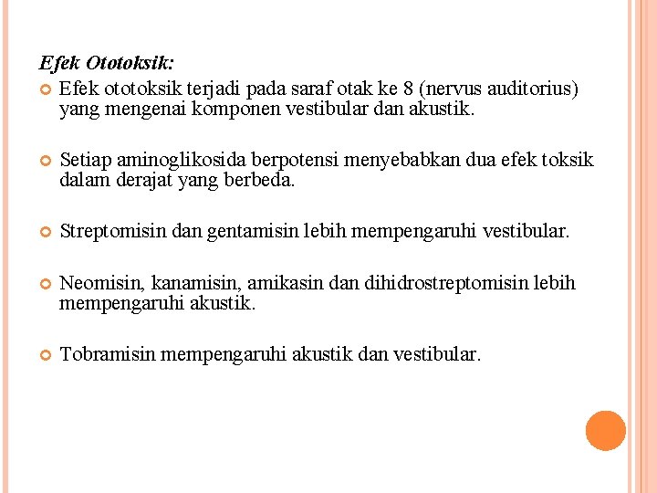 Efek Ototoksik: Efek ototoksik terjadi pada saraf otak ke 8 (nervus auditorius) yang mengenai