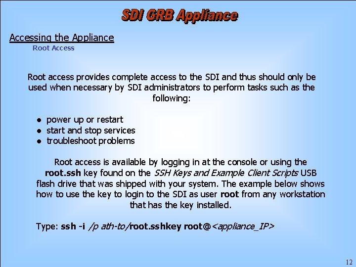 Accessing the Appliance Root Access Root access provides complete access to the SDI and