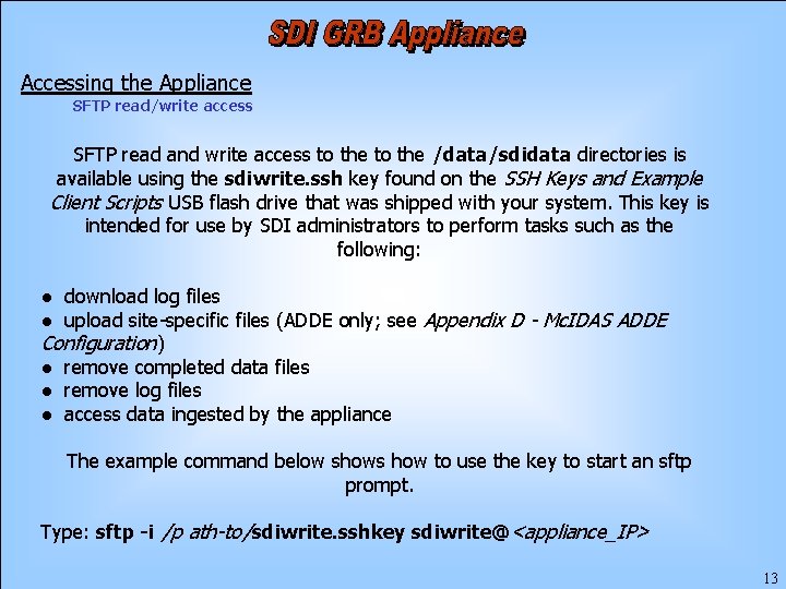 Accessing the Appliance SFTP read/write access SFTP read and write access to the /data/sdidata
