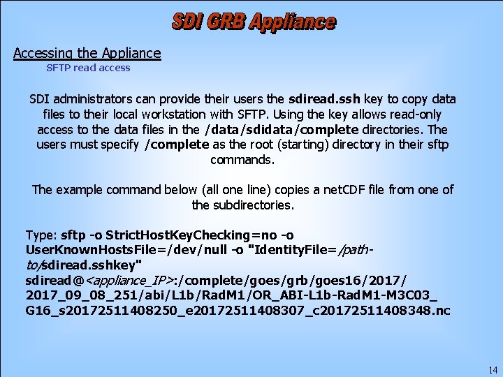Accessing the Appliance SFTP read access SDI administrators can provide their users the sdiread.