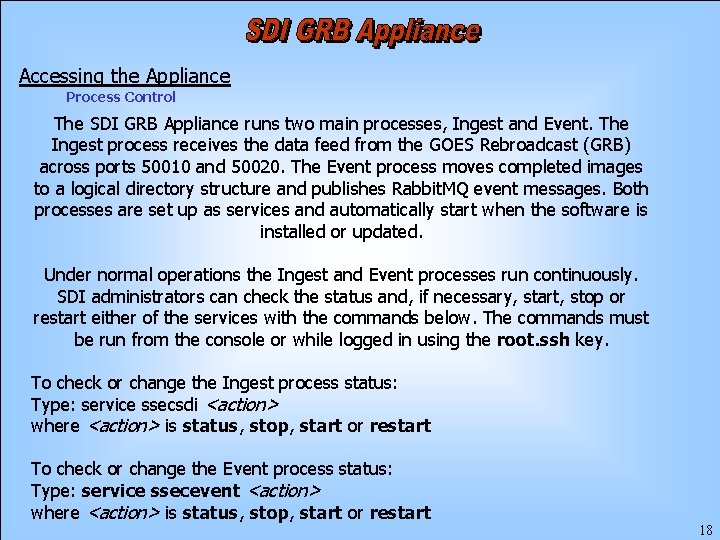 Accessing the Appliance Process Control The SDI GRB Appliance runs two main processes, Ingest