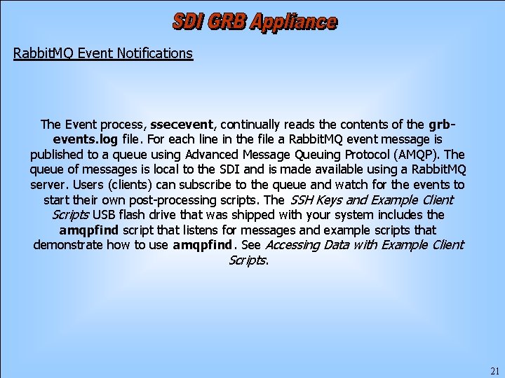 Rabbit. MQ Event Notifications The Event process, ssecevent, continually reads the contents of the